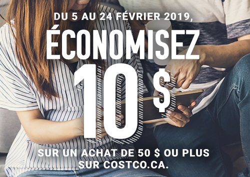 Du 5 au 24 Février 2019, économisez 10 $ sur un achat de 50 $ ou plus sure costco.ca