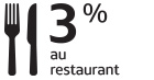 3 % au restaurant